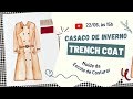 Aprenda a fazer um CASACO DE INVERNO TRENCH COAT  :: AO VIVO