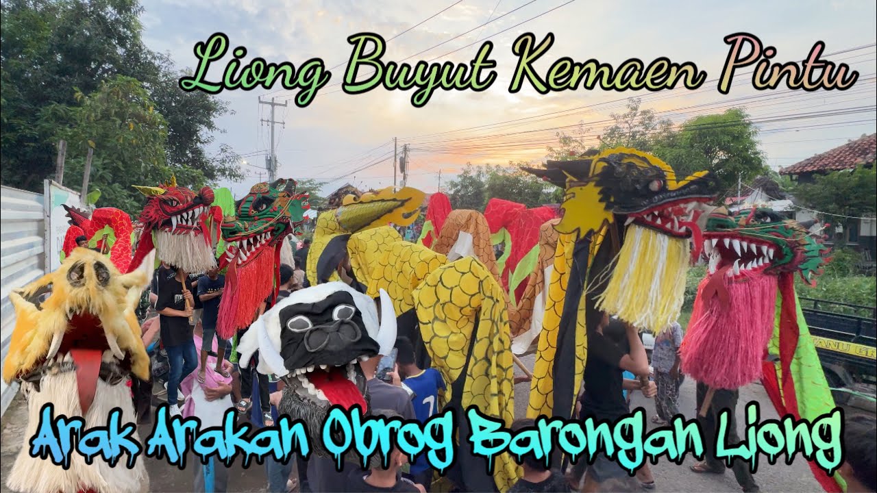 OBROG LIONG BUYUT KEMAEN PINTU arak arakan obrog barongan liong desa buyut 2025