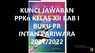 KUNCI JAWABAN PPKn KELAS XII BAB I BUKU PR INTAN PARIWARA 2021 2022