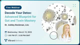 Decode your Detox: Advanced Blueprint for Gut and Toxin Mastery