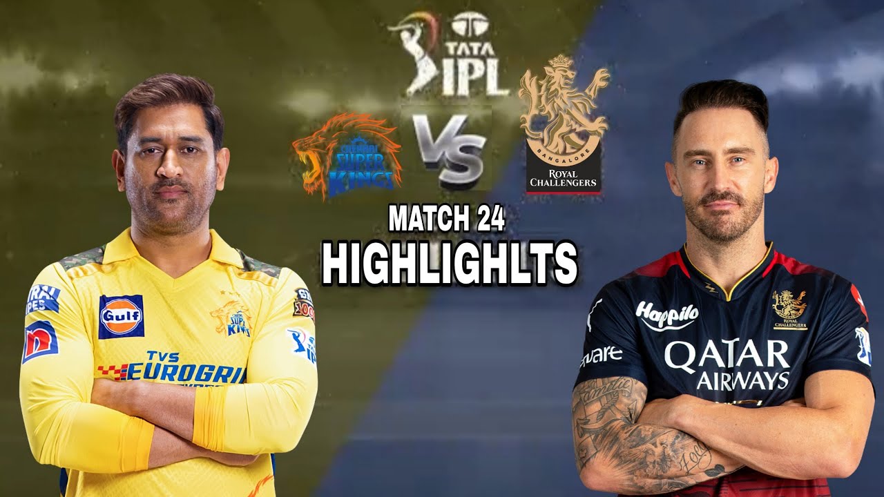 Bangalore Vs Chennai | Rcb Vs Csk 2023 Highlights | Tata Ipl 2023 ...