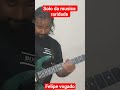 solo da musica raridade na guitarra felipe vogado #soloraridade #raridade #andersonfreire