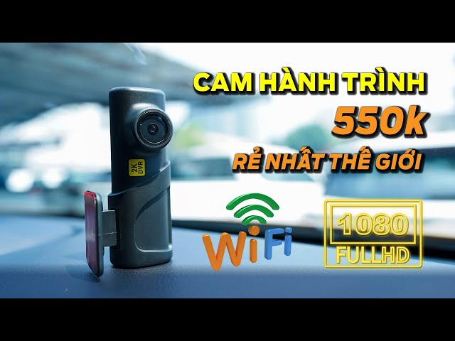 Review Camera Hành Trình RẺ NHẤT THẾ GIỚI | 550k Mà Có Wifi