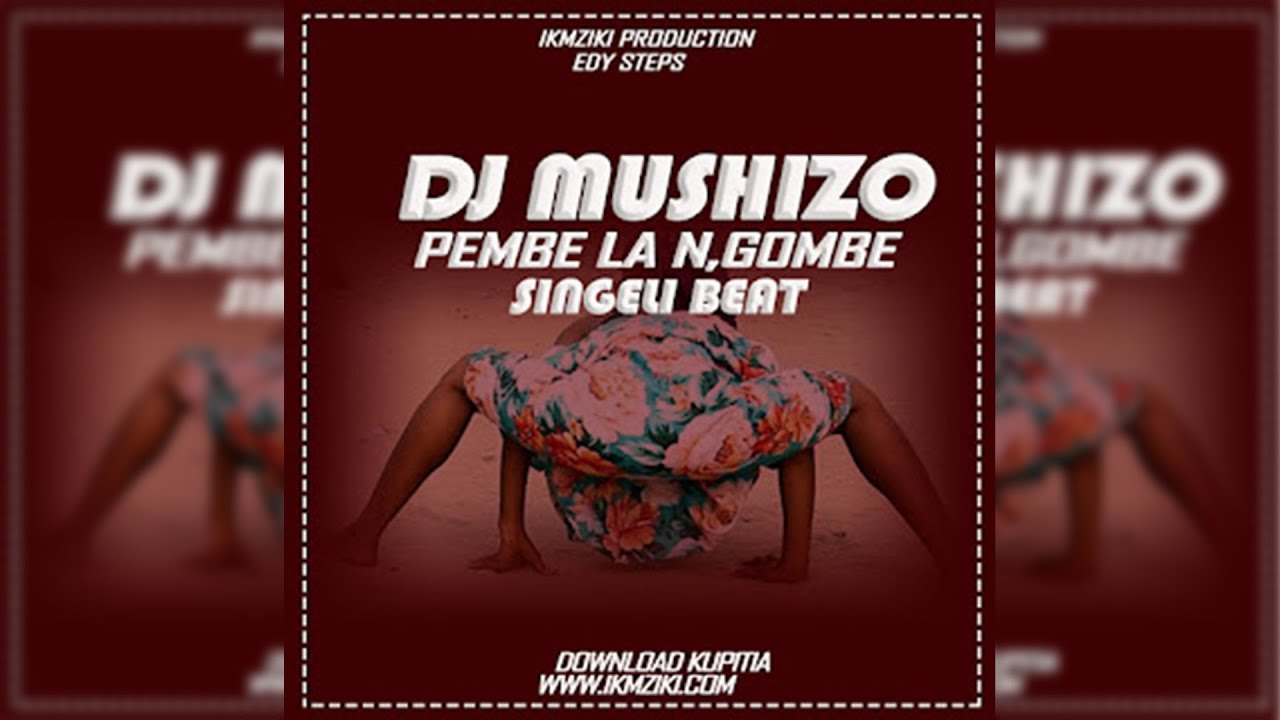 Dj Mushizo Pembe La Ngombe Beat Singeli Youtube 