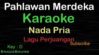 PAHLAWAN MERDEKA-Lagu Perjuangan-Nasional|KARAOKE NADA PRIA ​⁠ -Male-Cowok-Laki-laki@ucokku