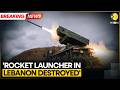 Israel-Hezbollah War: IDF Claims To Destroy Rocket Launcher In Lebanon | WION Breaking