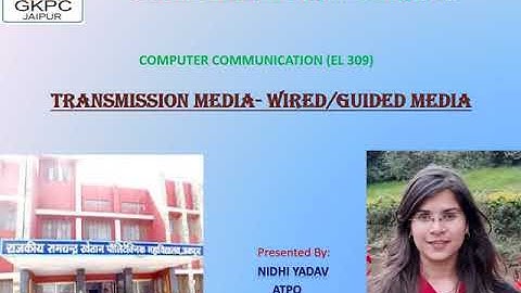 Transmission Media- Wired/ Guided Media II By Nidhi Yadav II EL 309