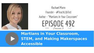 Martians in Your Classroom, STEM, and Making Makerspaces Accessible