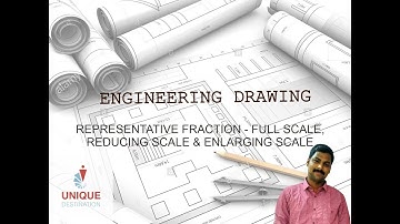 Engineering Drawing-Representative fraction- Scale- Full scale, Reducing scale and Enlarging scale