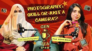 Photography in Pakistan: From Camera to Career | Dua | Photographer | Episode 08 | Gen Tea screenshot 5