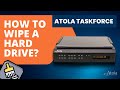 How to wipe a hard drive with Atola TaskForce