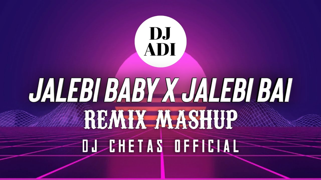Jalebi Baby X Jalebi Bai  Remix Mashup Dj Adi  Dj Chetas Official  djadi