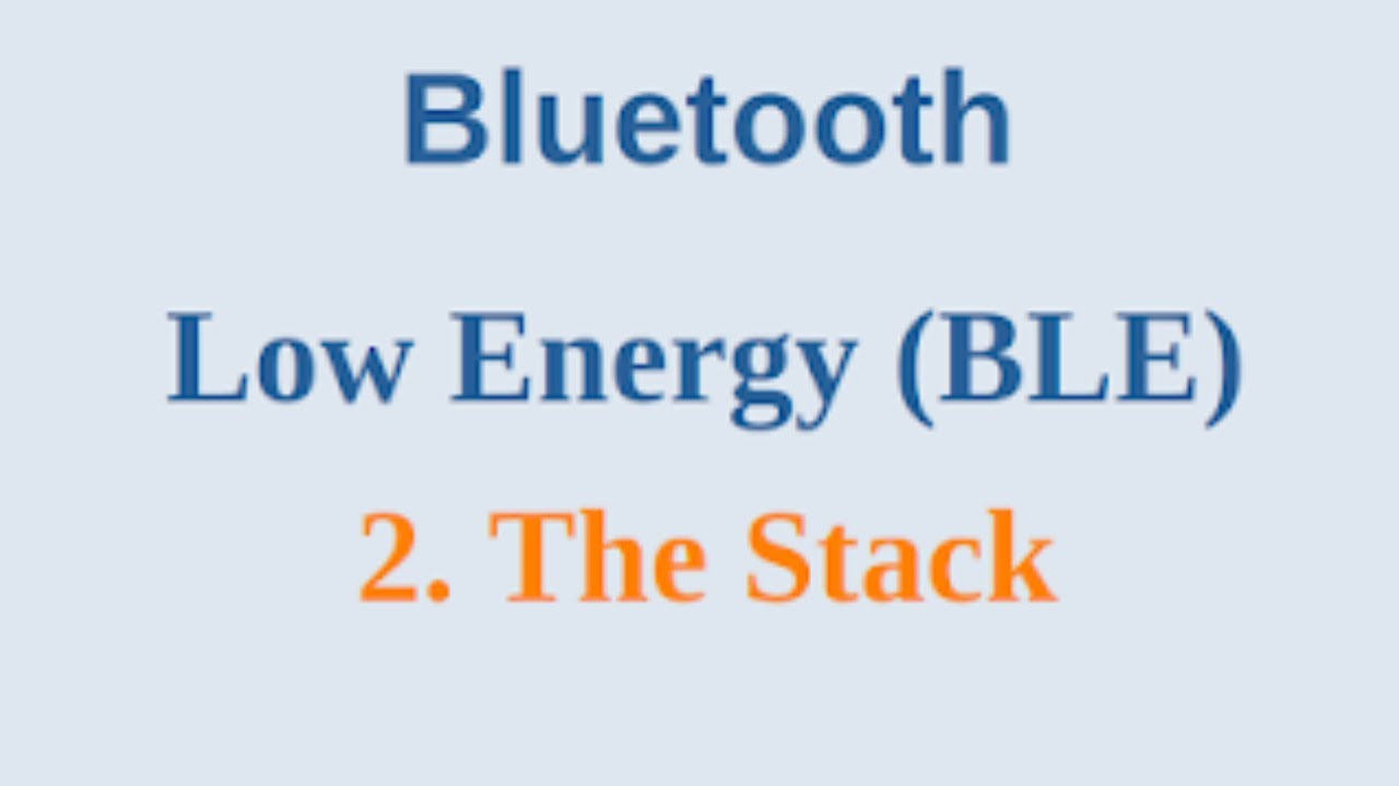 Bluetooth Low Energy: 2. BLE Stack - YouTube