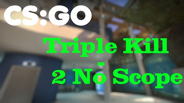 CS:GO [AWP] Tripple Kill - 2 No Scope]