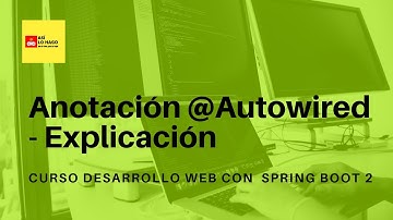 Desarrollo web con Spring Boot 2 & Spring Framework 5 -4/2 Anotación @Autowired - Explicación