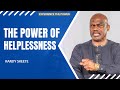 The Power of Helplessness| Randy Skeete | Wholistic Support Ministry