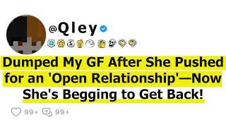 Dumped My GF After She Pushed for an 'Open Relationship'-Now She's Begging to Get Back!