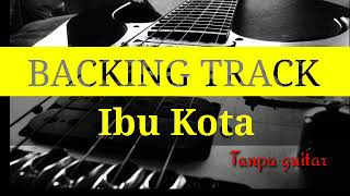 BACKING TRACK - IBU KOTA - TANPA GUITAR