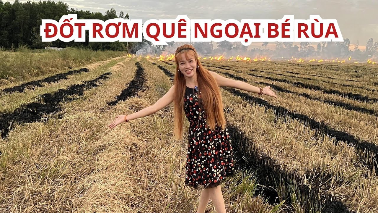 Đốt rơm quê ngoại bé Rùa@ViThanhQueToi - YouTube