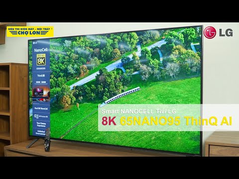 Video Smart Nanocell Tivi LG 8K 65NANO95TNA ThinQ AI | Còn... - youtube