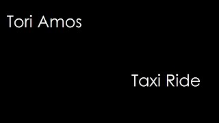 Tori Amos - Taxi Ride (lyrics)