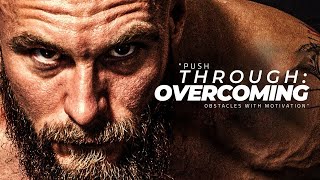 Push Through Overcoming Obstacles with Motivation
