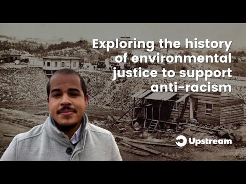 Exploring the History of Environmental Justice to Support Anti-Racism