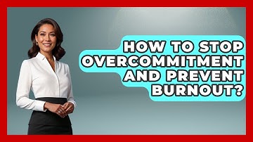 How To Stop Overcommitment And Prevent Burnout? - CBT for Gen Z