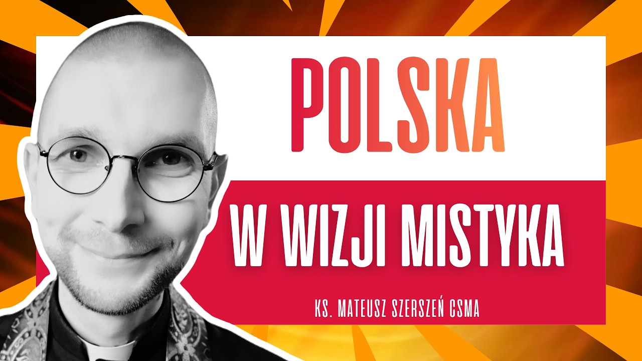 POLSKA W WIZJI MISTYKA | ks. Mateusz Szerszeń CSMA