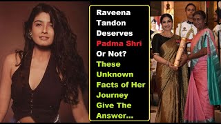 Raveena Tandon Deserves Padma Shri Or Not? These Unknown Facts of Her Journey Give The Answer...