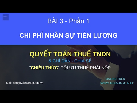 Quyết toán thuế TNDN Bài 3 - V2 | Chi phí nhân sự tiền lương Quyết toán thuế TNDN Bài 3 - V2 | Chi phí nhân sự tiền lương