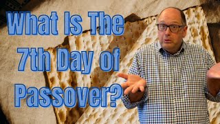 What is the 7th Day of Pesach and What are its Customs?
