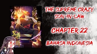 The Supreme Crazy Son-in-Law [ Chapter 22 ] [ Bahasa Indonesia ]