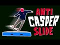 THE NOTORIOUS ANTI CASPERSLIDE!