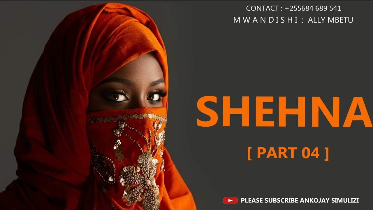 SHEHNA - PART 04 [ MWISHO ]