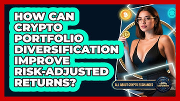 How Can Crypto Portfolio Diversification Improve Risk-adjusted Returns? - All About Crypto Exchanges