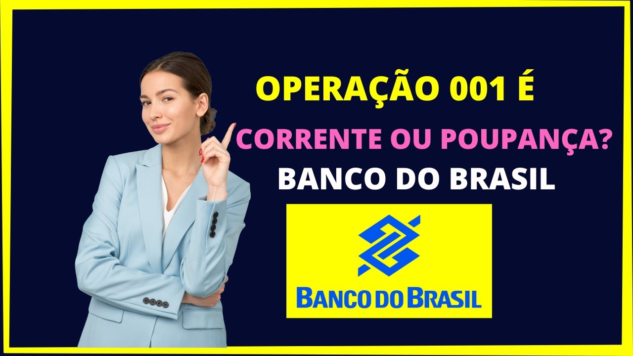 Operação 001 é conta corrente ou poupança Banco do Brasil - YouTube
