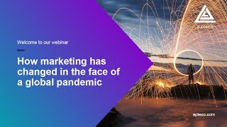 How marketing has changed in the face of a global pandemic