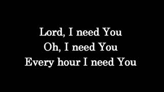 Lord, I Need You by Chris Tomlin