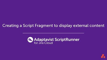ScriptRunner for Jira | How to display external content in Jira Cloud using Script Fragments