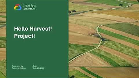 Hello Harvest Project Overview | Google Cloud Hacakthon 1 Finale