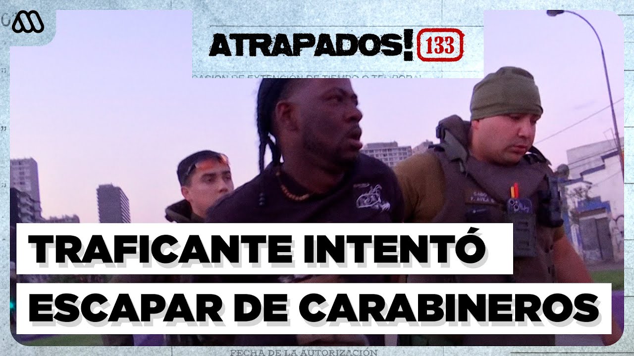 Atrapados 133 | Sujeto sorprendido por Carabineros con una gran cantidad de sustancias prohibidas
