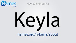 How to Pronounce Keyla