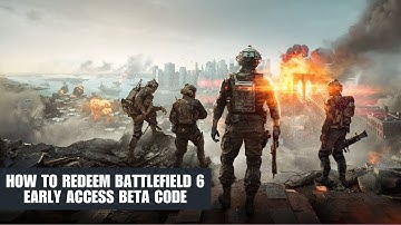 How To Redeem Battlefield 6 Early Access Beta Code (Step-By-Step Guide)