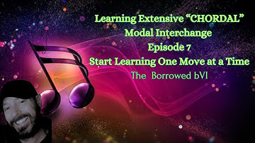 Extensive Chordal Modal Interchange Ep 7 Learn One Move At a Time "The bVI"