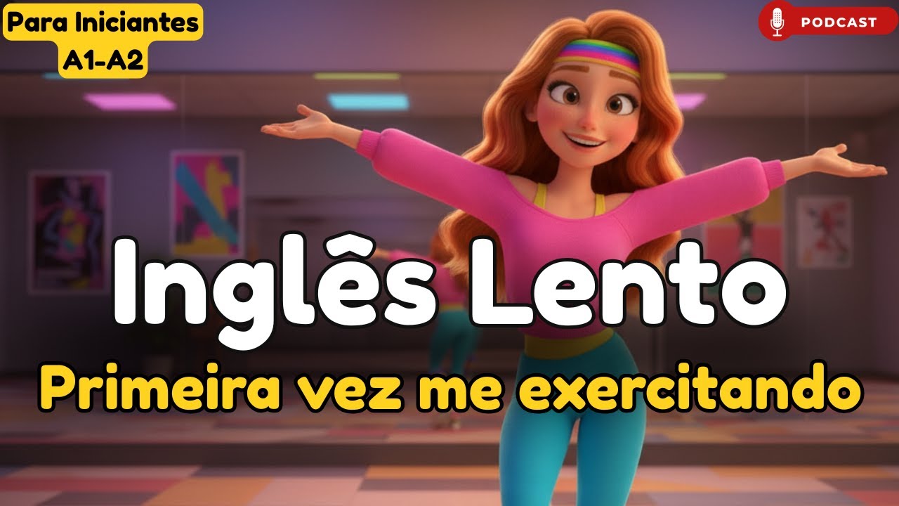 Me exercitando pela primeira vez | Inglês Lento para Iniciantes A1–A2 | Listening e Conversação