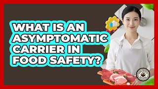 What Is An Asymptomatic Carrier In Food Safety? - Food Safety Kitchen