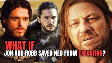 What If Jon and Robb Saved Ned From Execution? | GAMES OF THRONES