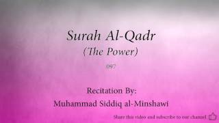 Surah Al Qadr The Power   097   Muhammad Siddiq al Minshawi   Quran Audio