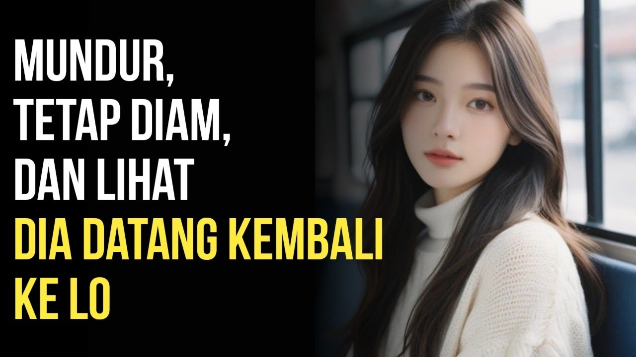 Mundur, Tetap Diam, Dan Lihat Dia Datang Kembali Ke Lo